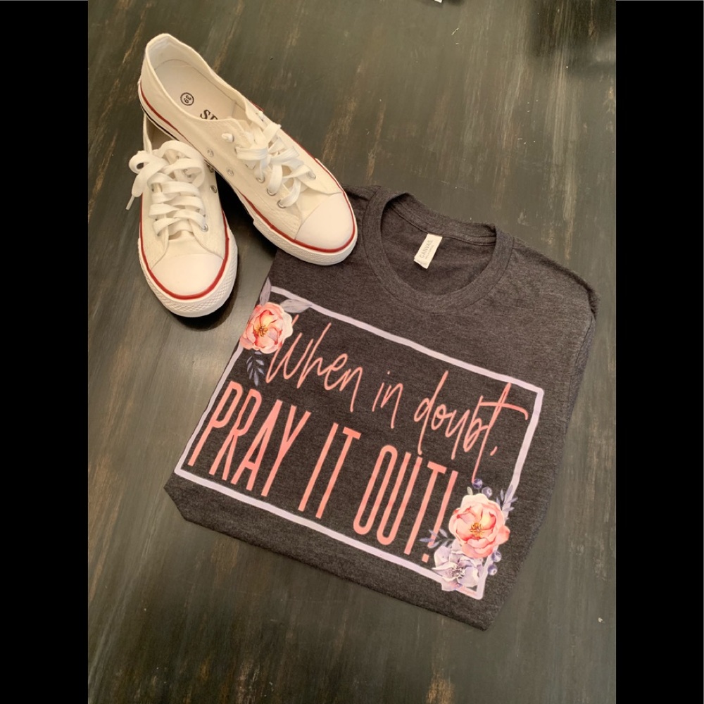 When in doubt pray it out tee